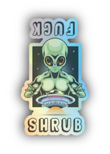 Load image into Gallery viewer, Holographic F^ck Shrub Alien Sticker
